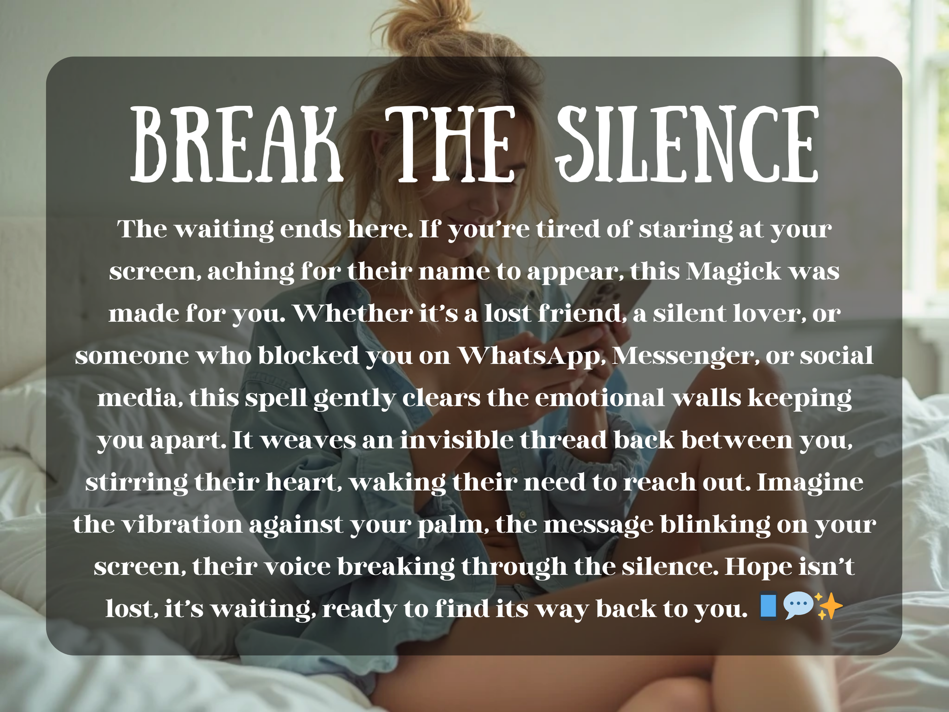 Break the Silence spell casting service image. Woman in oversized shirt sits on a bed, looking at her phone with messy hair, text overlay describes reconnecting spells. Perfect for lost lover spells, unblock spells, reconciliation magick, urgent message manifestation, love communication rituals, WhatsApp unblock spells, psychic connection spells, emotional healing, soul bond restoration, spiritual reconnection services, and metaphysical spellwork.