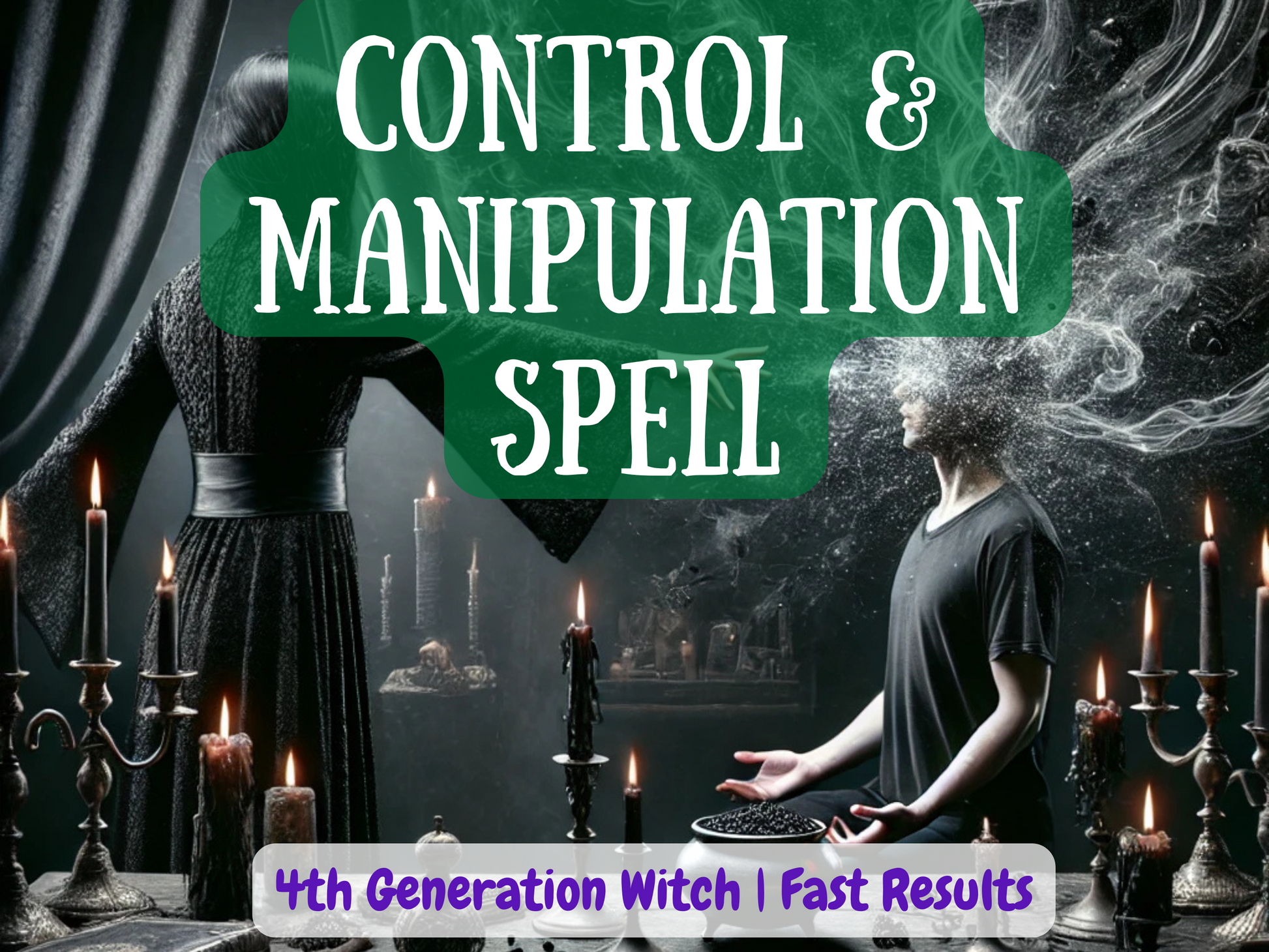 “Control & Manipulation Spell” image featuring a dark ritual scene with candles, shadows, and a cloaked figure influencing another whose head dissolves into smoke. Text highlights this as a powerful working by a 4th generation witch, designed for fast results in bending thoughts, shifting decisions, and influencing outcomes. Symbolizes domination, power over others, and unseen control through ancient magick. Perfect for those seeking influence, authority, and manipulation of situations or people.