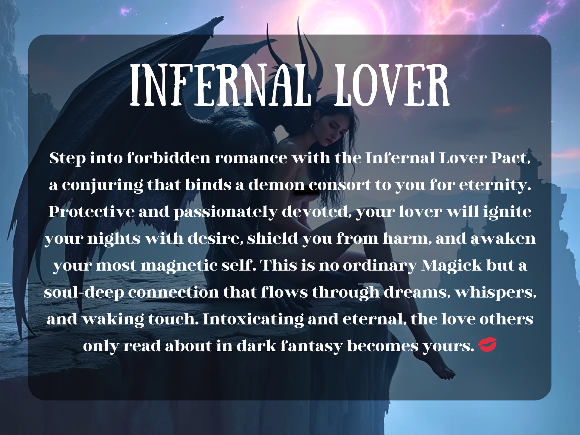 Infernal Lover spell image featuring a woman embraced by a demon with dark wings beneath a glowing cosmic sky. This ritual conjures a demon consort bound in eternal passion, protection, and devotion. The spell awakens desire, intimacy, and magnetic attraction, creating a soul-deep connection through dreams, whispers, and touch. Perfect for those seeking forbidden romance, supernatural love, and dark fantasy binding magick that lasts forever.