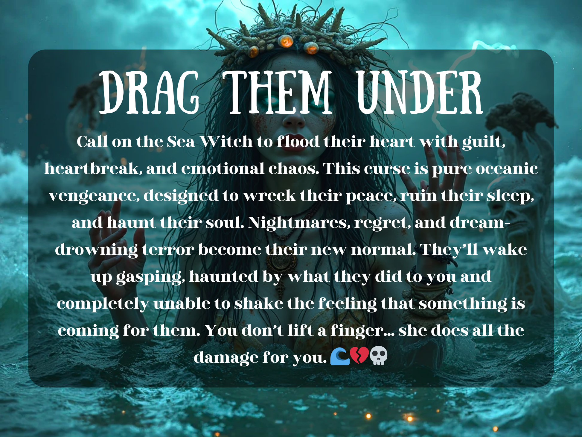 A vengeful Sea Witch rises from stormy waters, her glowing blue eyes and tangled seaweed crown radiating dark magic. Haunted sea spirits loom behind her, and lightning flashes in the ominous sky. Her hands are raised in a commanding pose as if channeling a curse from the depths. Text over the image reads: “DRAG THEM UNDER,” followed by a description of a powerful heartbreak curse that inflicts guilt, nightmares, and emotional chaos on the target.