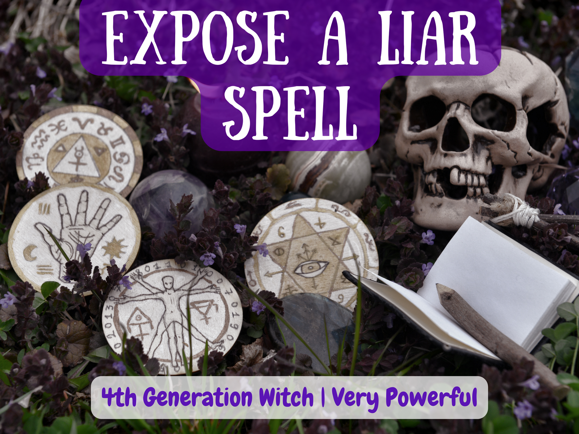 “Expose a Liar Spell” image featuring powerful witchcraft tools on grass with flowers and herbs. Wooden discs carved with occult symbols, a crystal skull, amethyst stone, open spell book, and wand are arranged in a ritual setting. Bold text highlights “Expose a Liar Spell” with subtext “4th Generation Witch | Very Powerful.” This image represents truth spells, uncovering lies, exposing deception, and revealing hidden secrets. Ideal for Shopify listings on protection magick, justice spells, and spiritual tru