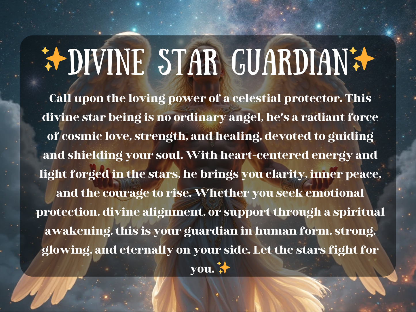 Spell image titled 'Divine Star Guardian' featuring a glowing celestial angel with long blond hair and radiant wings, standing in a star-filled night sky. Light shines from his heart, symbolising cosmic love, divine guidance, and emotional protection. Ideal for Etsy listings offering star guardian spells, spiritual awakening support, angel mentorship, emotional healing, white magick rituals, and light-coded energy work for clarity, strength, peace, and alignment with the higher self.