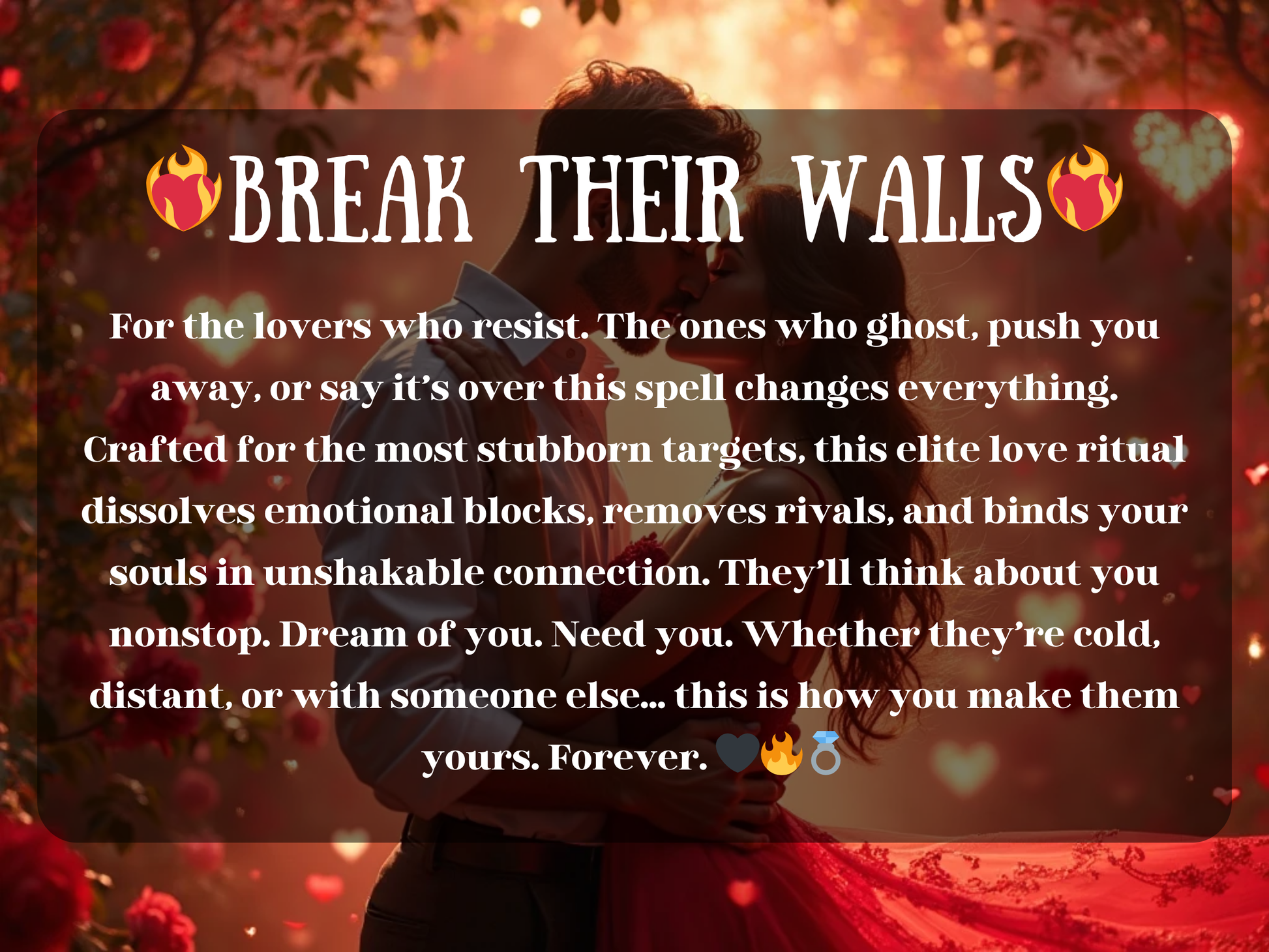 Passionate artwork of a couple locked in an embrace, glowing in a garden of roses with warm golden light and heart-shaped sparkles around them. The text on the image reads “🔥 Break Their Walls 🔥” with a description about breaking through emotional resistance, dissolving blocks, and binding stubborn lovers. This design represents powerful love magick to overcome rejection, remove rivals, and create unshakable attraction and devotion, making them yours forever.