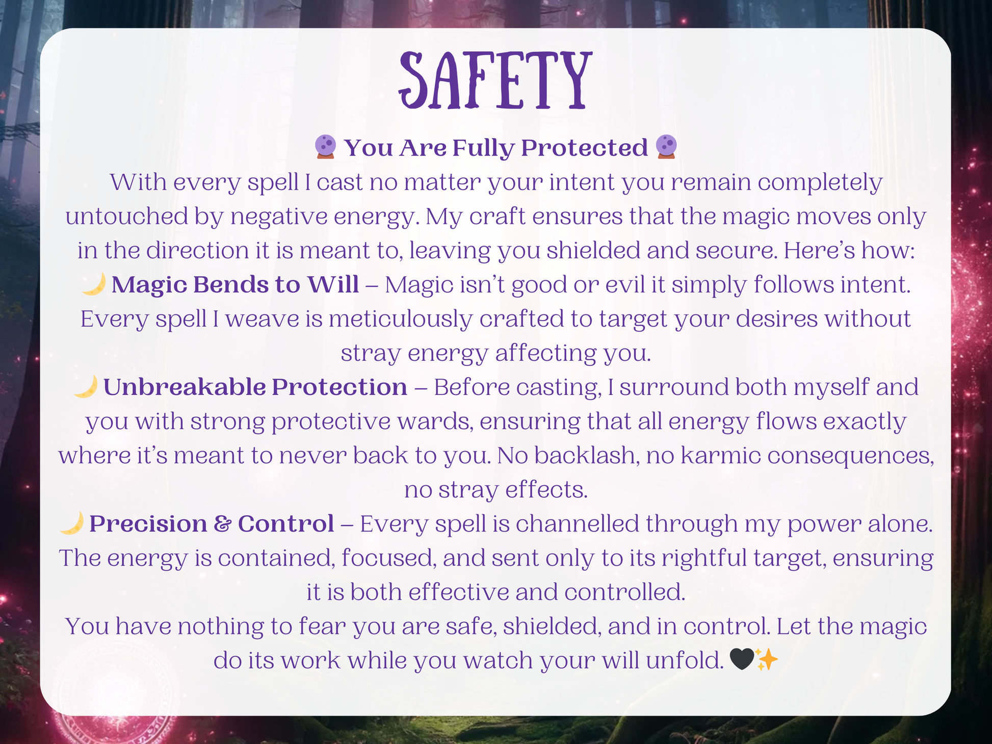 Forest-themed magickal background with glowing pink energy and white text titled 'Safety.' Explains how all spells are fully protected, using precise energy control, protective wards, and focused intent. Highlights no backlash, no karmic consequences, and safe spellcasting. Ideal for Etsy shoppers seeking secure witchcraft, safe spellwork, ethically cast spells, and spiritual protection with custom energy-focused rituals. Safe black magick advanced rituals with unbreakable spiritual shielding
