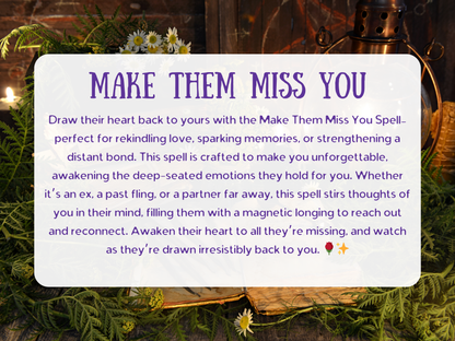 Make Them Miss You Spell description with enchanted spellbook, herbs, flowers, and lantern glowing in a mystical setting. This powerful love spell awakens longing, desire, and emotional pull in a partner, ex, or distant lover, ensuring they think of you constantly. Designed for rekindling love, strengthening bonds, and sparking unforgettable memories, this spell draws their heart back with irresistible magnetic energy and deep-seated emotions, making them crave reconnection.