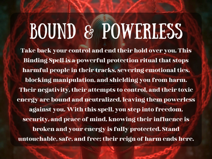 Bound & Powerless – mystical artwork of a woman encircled by glowing red ropes of energy, representing a powerful binding spell for protection and control. The text explains how this ritual severs emotional ties, blocks manipulation, stops harmful people, and shields from negativity. This spell image symbolizes protection magick, energy defense, breaking toxic influence, and ensuring safety, freedom, and peace of mind by binding and neutralizing toxic forces and harmful intentions.