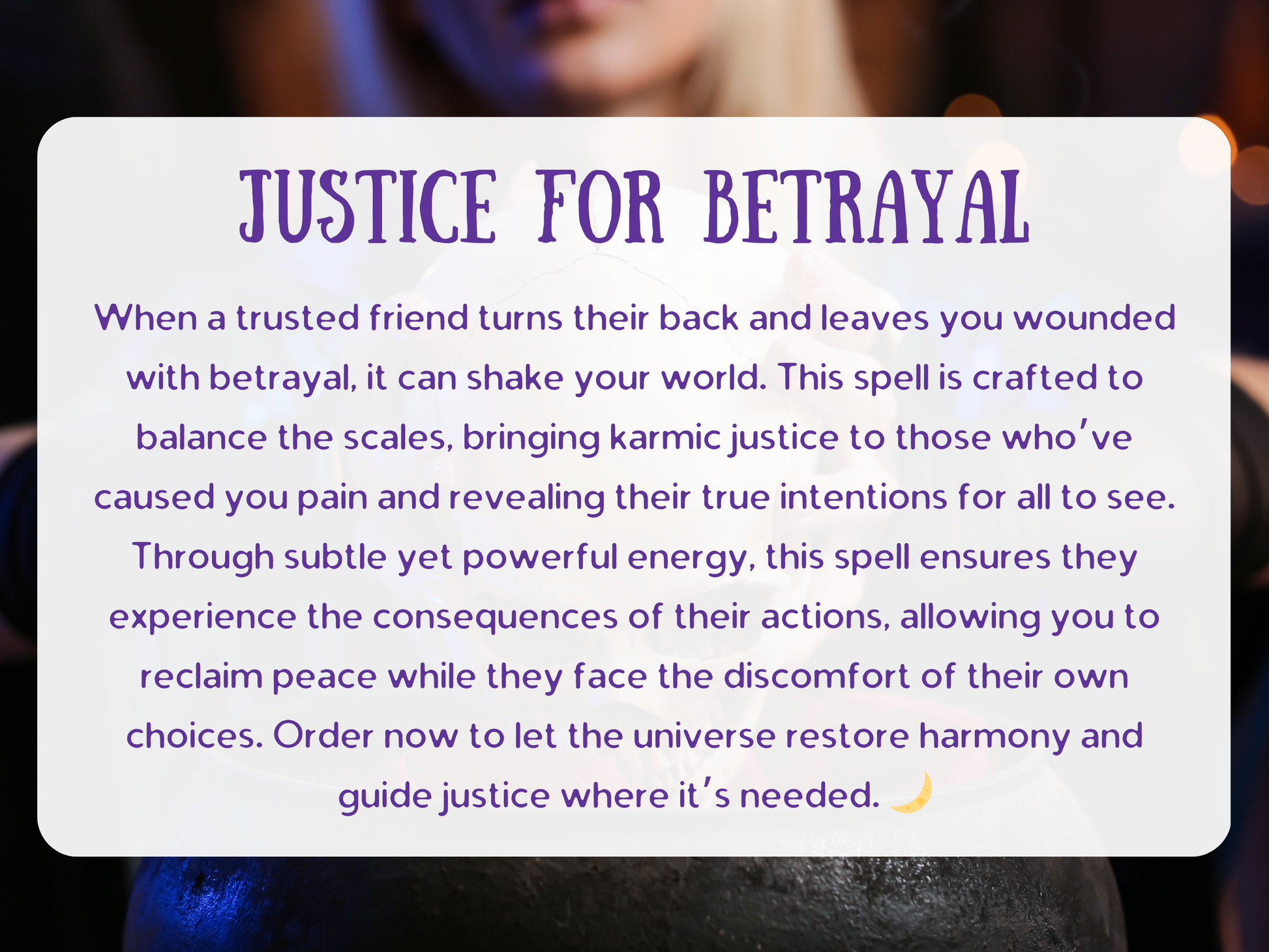 Justice for betrayal spell image featuring hands over a cauldron, symbolizing karmic justice, revenge, and protection against backstabbing friends. This powerful witchcraft ritual restores balance, exposes liars, and punishes betrayal by channeling spiritual energy to make false friends face consequences. Crafted to reveal truth, bring closure, and reclaim peace, this spell delivers karmic retribution and universal justice for broken trust.