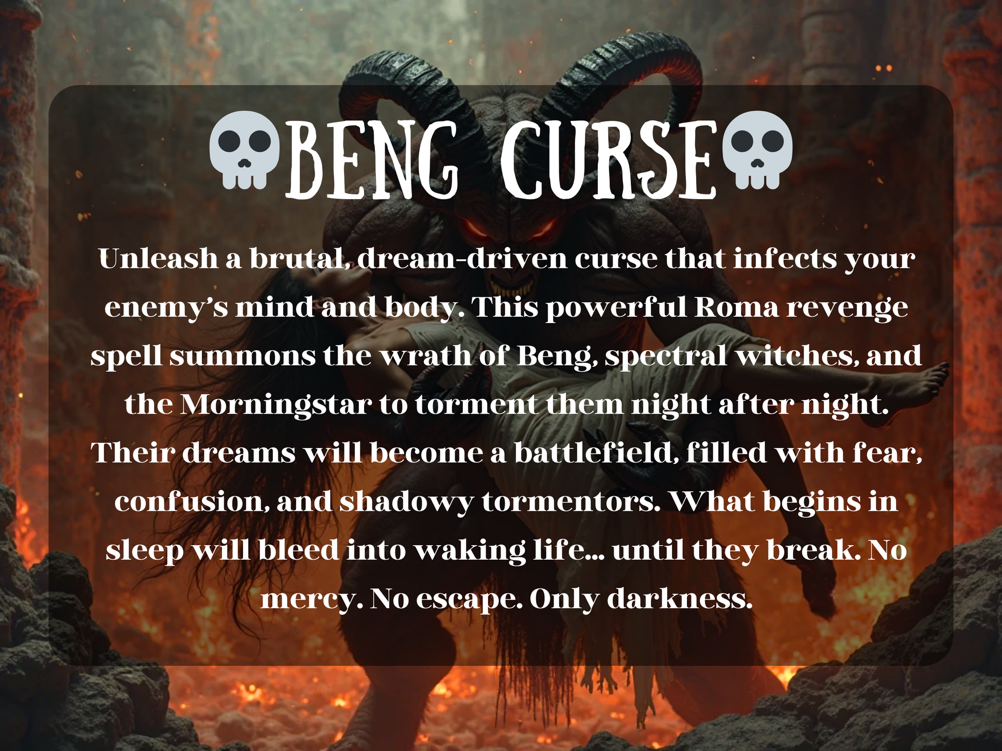 Spell image titled 'Beng Curse' featuring a monstrous horned demon holding a woman in a fiery inferno, representing a powerful dream-based revenge curse. Flames rise in a hellish backdrop as the curse invokes Beng, spectral witches, and the Morningstar to torment enemies through nightmares and spiritual attacks. Ideal for Etsy listings offering dark revenge spells, Roma curses, demonic torment, energy disruption, and night-based hexes that bleed into waking life with no mercy.