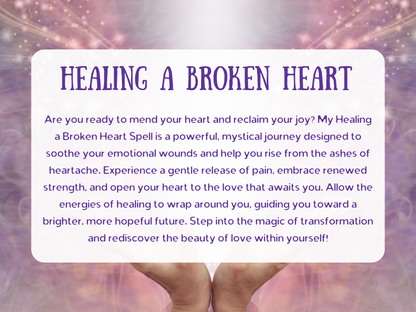 Healing a Broken Heart Spell description image with soft glowing light, mystical purple and pink aura, and hands cradling gentle energy. Text overlay describes a spell to mend emotional wounds, release heartbreak, and restore inner peace after loss or breakup. Designed to soothe pain, foster renewal, and open the heart to love again, this spell channels mystical energy for transformation, self-discovery, and emotional healing, guiding you toward a brighter future filled with hope and joy.