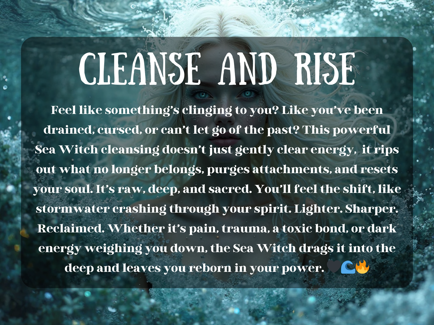 An ethereal Sea Witch with pale blonde hair floats beneath the ocean’s surface, surrounded by glowing bubbles swirling currents. Her intense blue eyes gaze forward as cleansing waters churn around her, filled with power and depth. Overlay text reads: “CLEANSE AND RISE,” followed by a spell description promising a deep energetic purge to release curses, trauma, and heavy attachments. The spell offers sacred transformation—pulling darkness into the deep and leaving you reborn, empowered, and free.