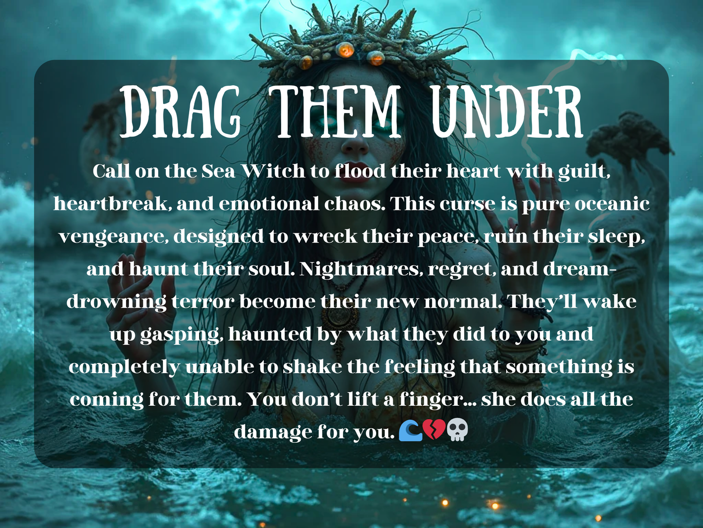 A vengeful Sea Witch rises from stormy waters, her glowing blue eyes and tangled seaweed crown radiating dark magic. Haunted sea spirits loom behind her, and lightning flashes in the ominous sky. Her hands are raised in a commanding pose as if channeling a curse from the depths. Text over the image reads: “DRAG THEM UNDER,” followed by a description of a powerful heartbreak curse that inflicts guilt, nightmares, and emotional chaos on the target.