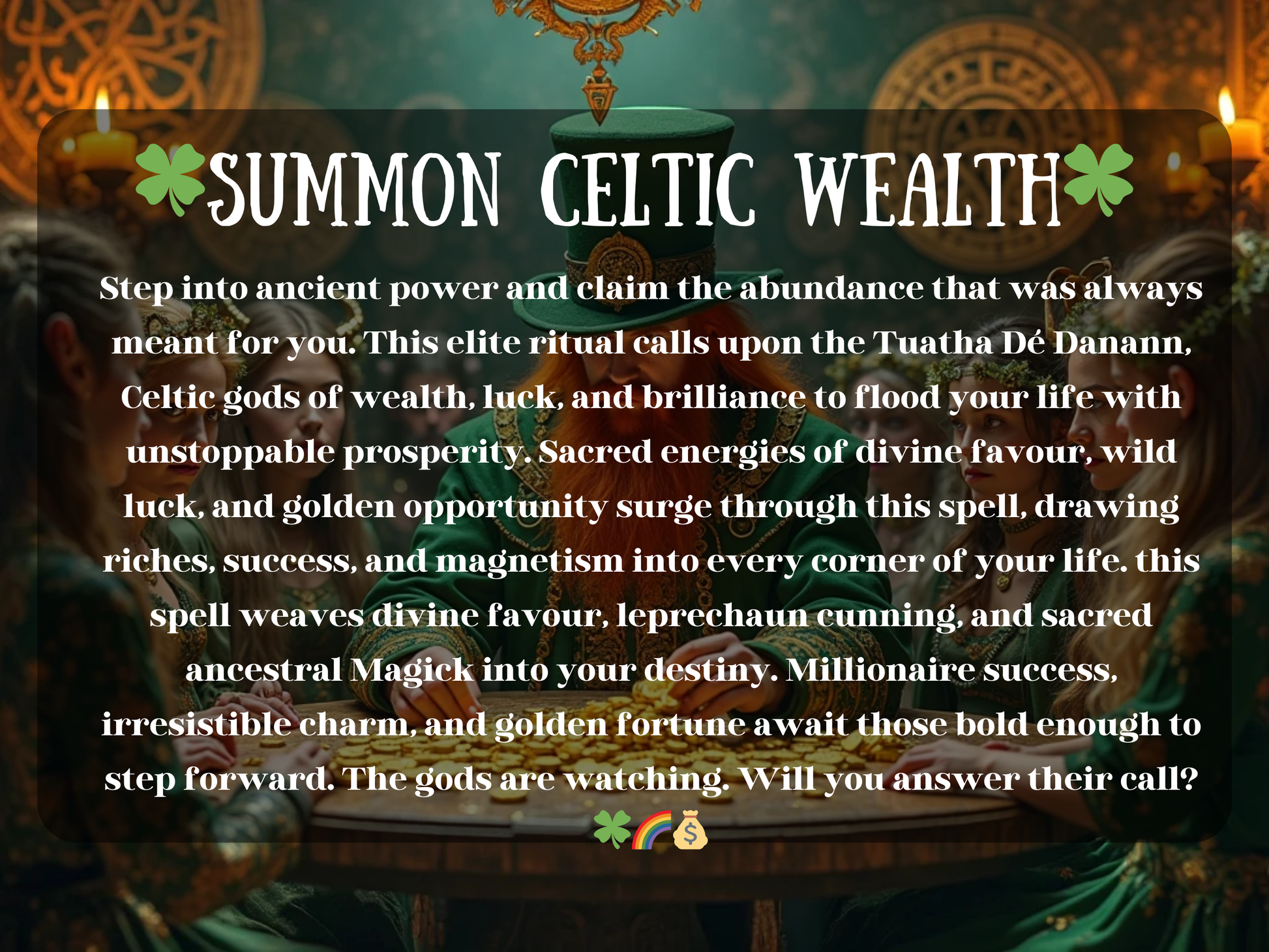 Summon Celtic Wealth spell image with a red-bearded man in a green cloak and tall hat surrounded by women in Celtic attire at a candlelit table covered in gold coins. The enchanted background glows with ancient Celtic symbols, invoking Tuatha Dé Danann power, leprechaun luck, and ancestral Magick. This ritual spellwork is linked to prosperity, abundance, wealth attraction, golden opportunities, success, and divine favour rooted in Celtic traditions.