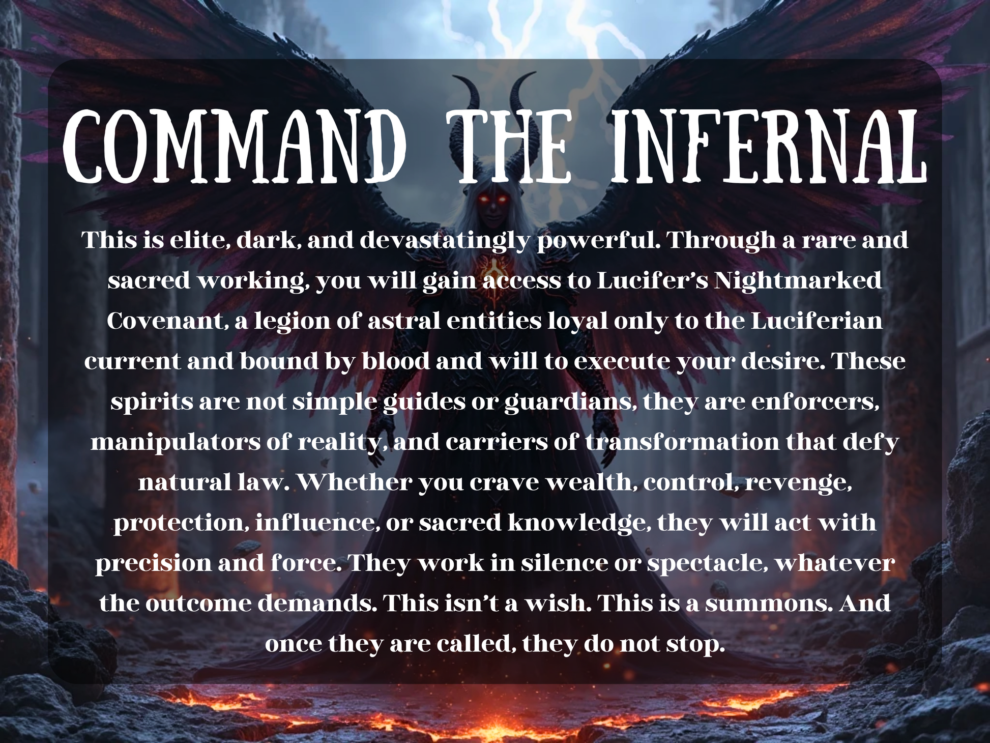 They radiate infernal energy, commanding attention with a burning sigil at their core. Flames circle the ground, and the atmosphere pulses with dark Magick and unholy power. Bold white text over a dark translucent box reads: “COMMAND THE INFERNAL.” Below, a detailed description outlines the elite and relentless power of Lucifer’s Nightmarked Covenant—a pact with spirits who execute desires without mercy.