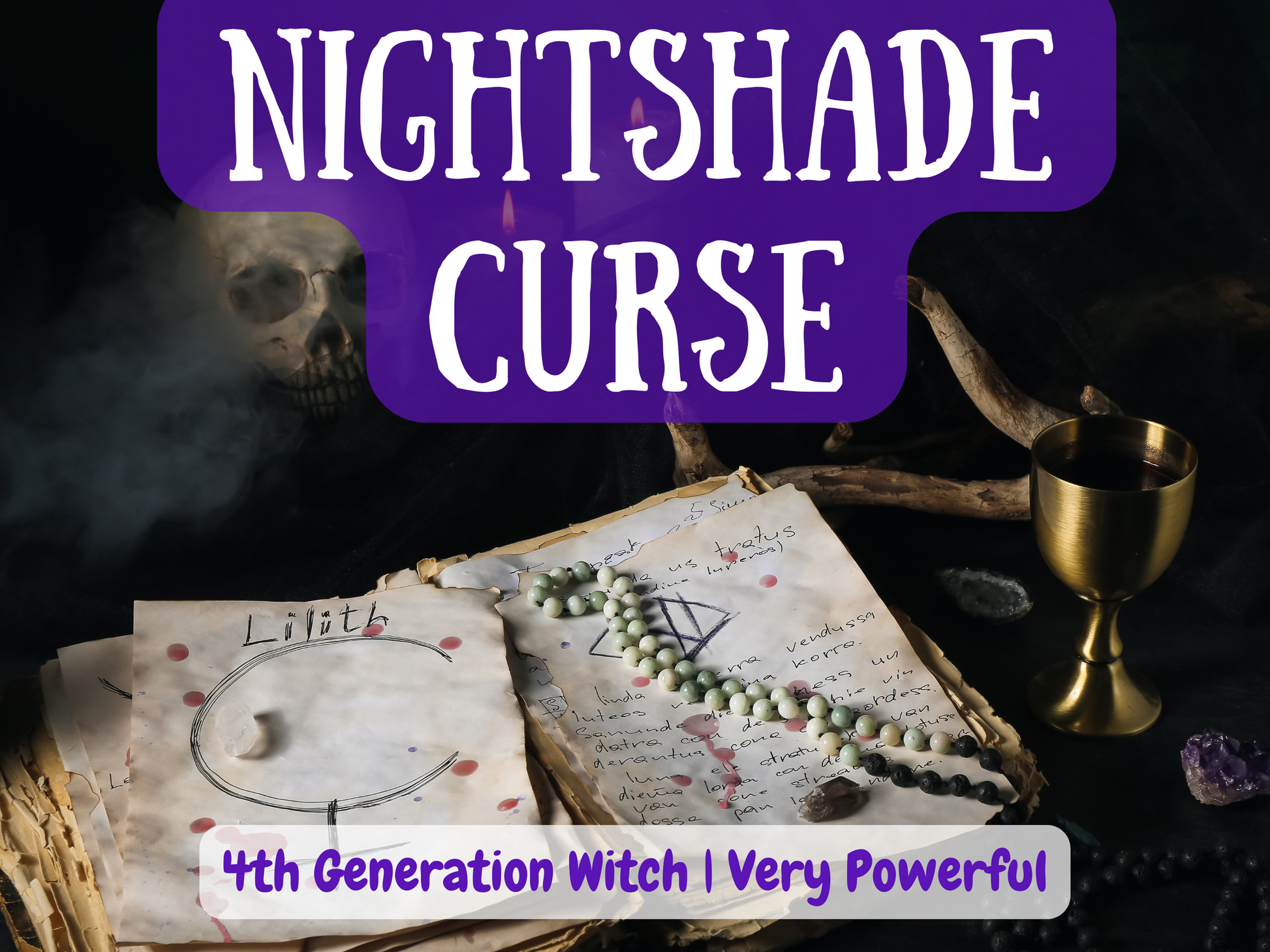 Nightshade Curse spell image featuring dark ritual tools including aged spell pages marked with Lilith’s symbol, gemstone beads, amethyst crystals, a golden chalice of wine, and a human skull in smoke. A 4th generation witch’s powerful curse invoking nightshade energy, shadows, and ancient magick. Designed for revenge, hexing enemies, or binding destructive forces, this spell channels darkness and Lilith’s wrath for powerful results in baneful witchcraft rituals.