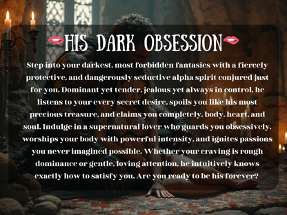 Fantasy artwork of a dominant alpha spirit holding a woman close in a candlelit stone chamber, radiating passion and power. Text overlay reads “His Dark Obsession.” The scene embodies conjured spirit obsession, supernatural lover, dominance, devotion, and possession. Protective and seductive, this spirit represents magickal companionship, spiritual bonding, and irresistible desire. A ritual of love, lust, guardianship, and forbidden fantasy, crafted for ultimate surrender and obsession.