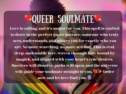 Vibrant artwork of a queer couple wrapped in a rainbow pride flag, gazing into each other’s eyes with love and connection. The text on the image reads “❤️✨ Queer Soulmate ✨❤️” followed by a powerful spell description about attracting the perfect queer partner, dissolving barriers, and manifesting true love through fate and magick. The design highlights LGBTQ+ romance, inclusivity, and spiritual empowerment, making it ideal for those seeking soulmate attraction, pride love spells, and authentic queer relatio
