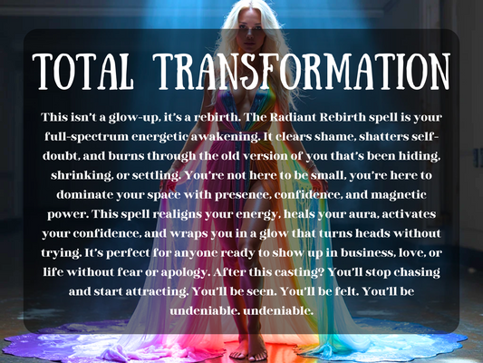 A powerful blonde woman in a beam of  light, wearing a radiant rainbow-coloured gown that spills around her like liquid light. Mist swirls at her feet, and her confident stance exudes divine feminine strength and rebirth. She is illuminated against a dark background, symbolising emergence and energetic awakening. The overlay reads “TOTAL TRANSFORMATION.” The image captures empowerment, glow-up energy, and spiritual renewal, perfect for a spell focused on personal power and magnetic presence.