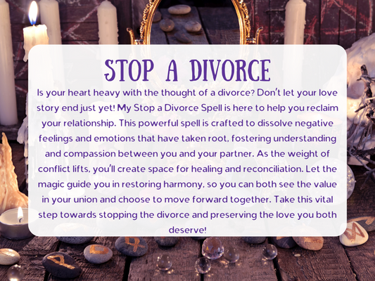 Stop a Divorce Spell description with candles, runes, crystals, and ritual altar. Text explains how the spell helps prevent divorce, heal relationships, dissolve negative emotions, restore harmony, and bring reconciliation between partners. Designed to foster love, compassion, and understanding, this powerful ritual guides couples to move forward, stop separation, and preserve their marriage with healing energy.