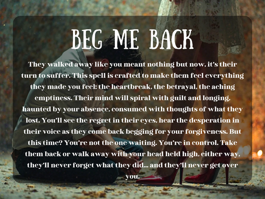 , his head resting on the leg of a woman standing tall in red high heels and a lace dress. The atmosphere is emotional and intense, with petals scattered on the floor and soft lighting highlighting the pain and power dynamics. Overlaid text reads: “BEG ME BACK,” presenting a revenge spell designed to make an ex feel guilt, regret, and longing. It evokes emotional justice, making them suffer the heartbreak they caused—and ultimately return, begging for forgiveness while the buyer holds the power.