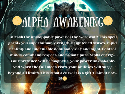 Alpha Awakening – dark fantasy artwork of a powerful werewolf with glowing blue eyes standing under a radiant full moon, surrounded by a mystical forest. The text describes a spell that unlocks superhuman strength, heightened senses, rapid healing, dominance, and pure Alpha energy. This spell image represents werewolf transformation, primal awakening, supernatural power, and the gift of becoming an unstoppable force aligned with lunar magick and shapeshifting rituals.