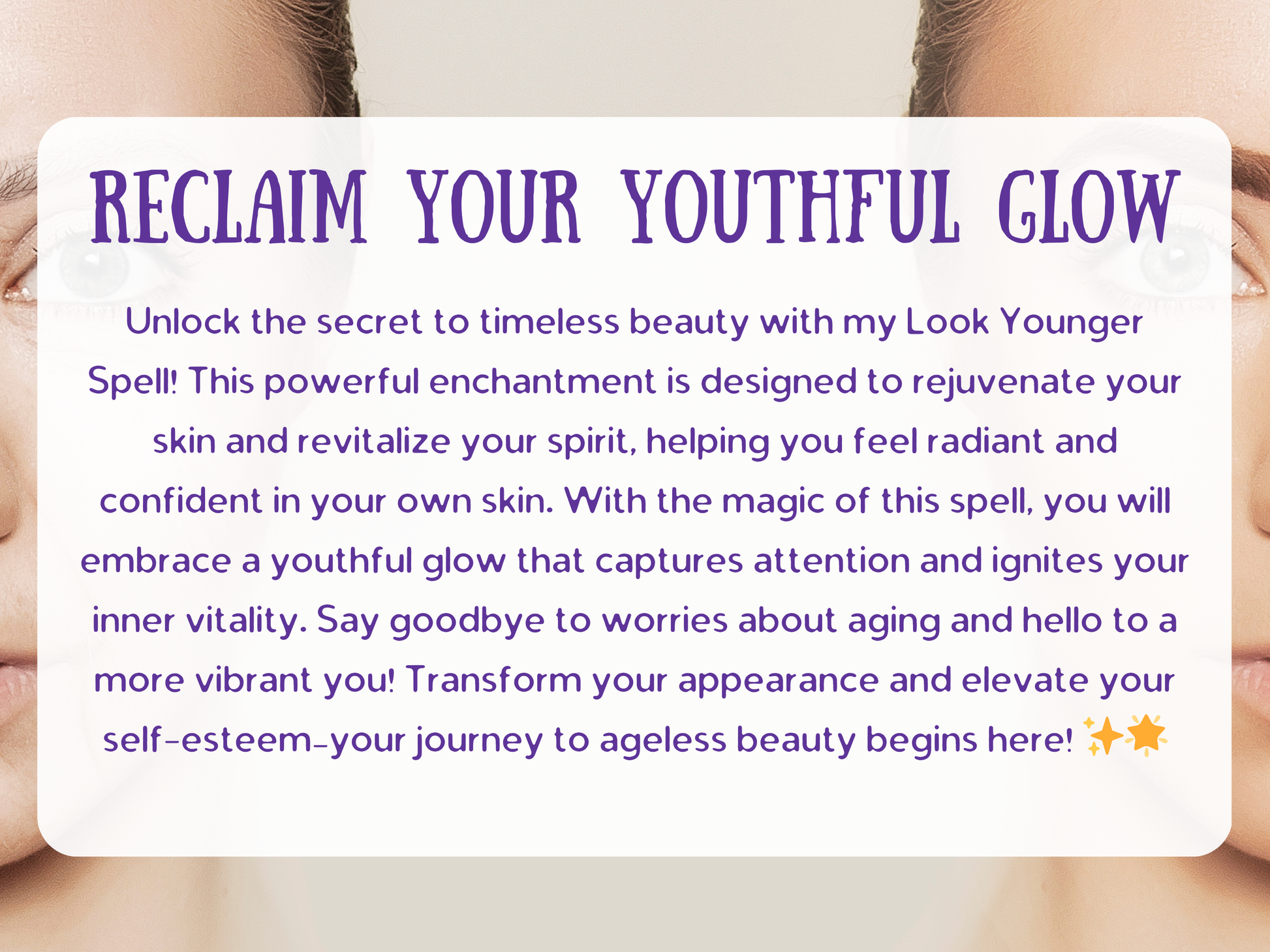 Reclaim Your Youthful Glow spell image featuring the Look Younger Spell text with a face transformation background, symbolizing rejuvenation, beauty, and anti-aging magic. This powerful witch spell is crafted to restore radiant skin, revitalize inner vitality, and boost confidence by making you look younger, fresher, and more vibrant. Designed by a 4th generation witch, this spell helps erase signs of aging, enhance self-esteem, and unlock timeless beauty through spiritual enchantment.